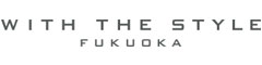 WITH  THE  STYLE  FUKUOKA ／株式会社Plan・Do・See 求人情報